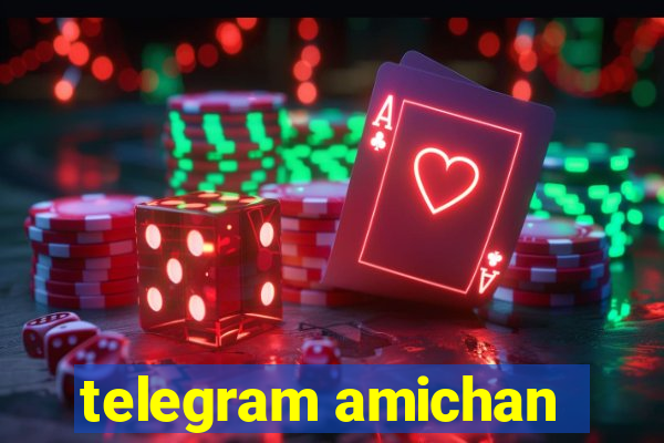 telegram amichan