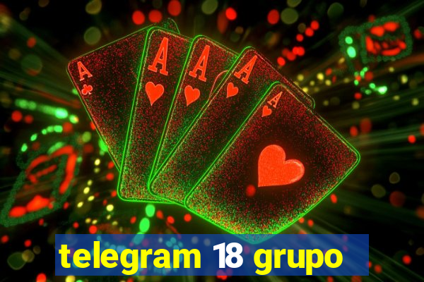 telegram 18 grupo