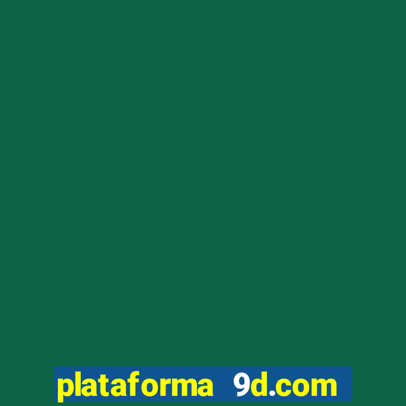 plataforma 9d.com é confiável