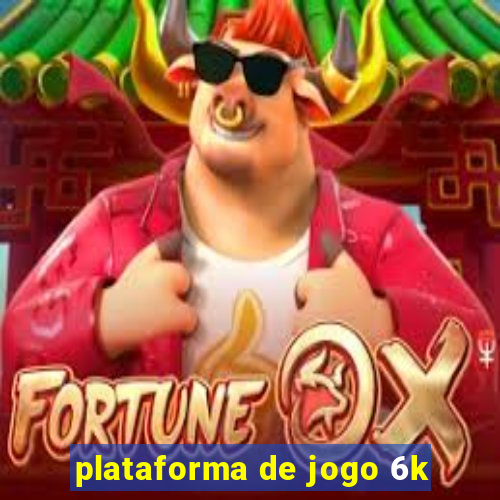 plataforma de jogo 6k