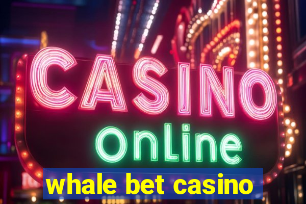 whale bet casino