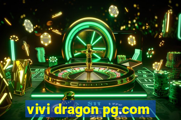 vivi dragon pg.com