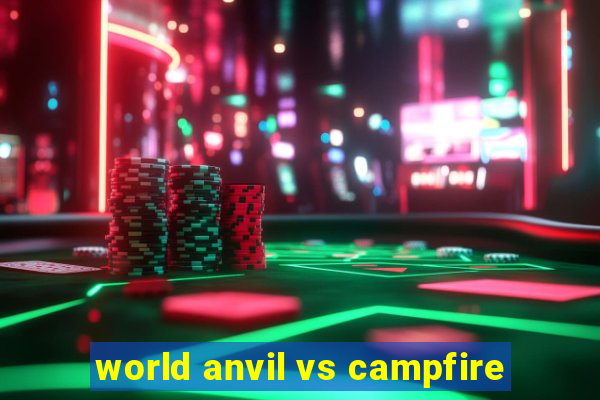 world anvil vs campfire