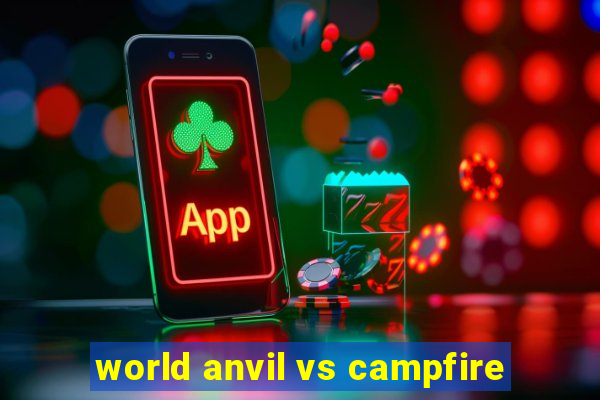 world anvil vs campfire