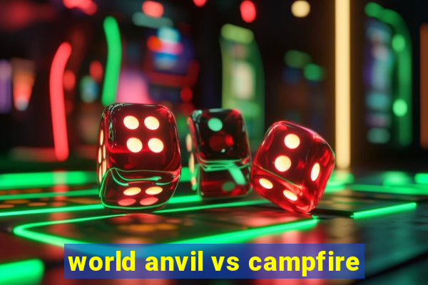 world anvil vs campfire