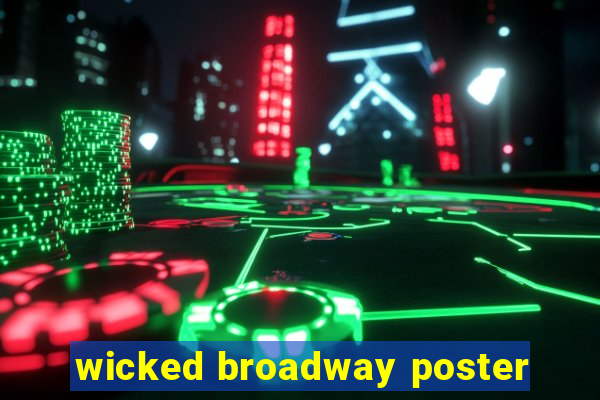 wicked broadway poster