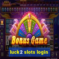 luck2 slots login