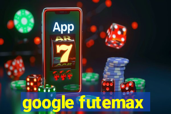 google futemax