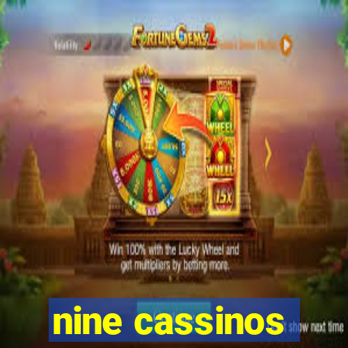 nine cassinos