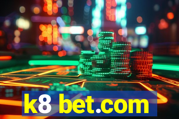 k8 bet.com