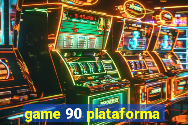 game 90 plataforma