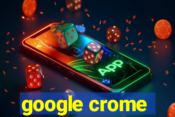 google crome