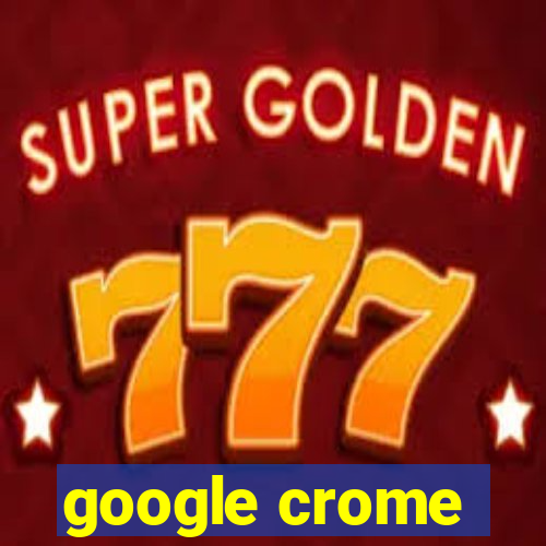 google crome