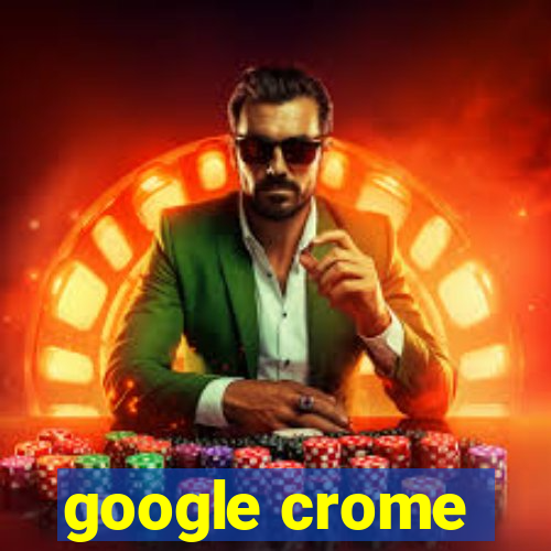 google crome