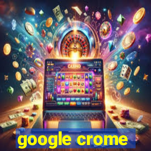 google crome