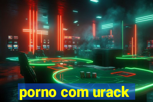 porno com urack