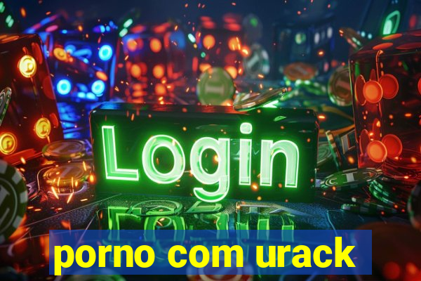 porno com urack