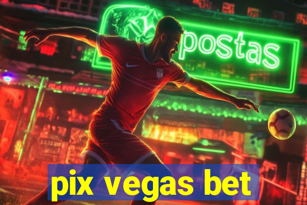 pix vegas bet