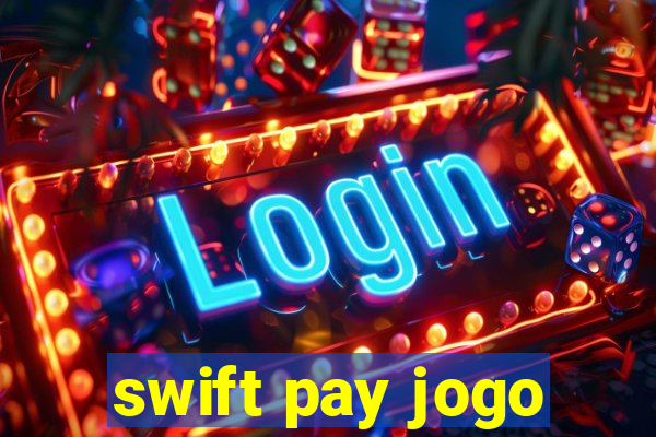 swift pay jogo