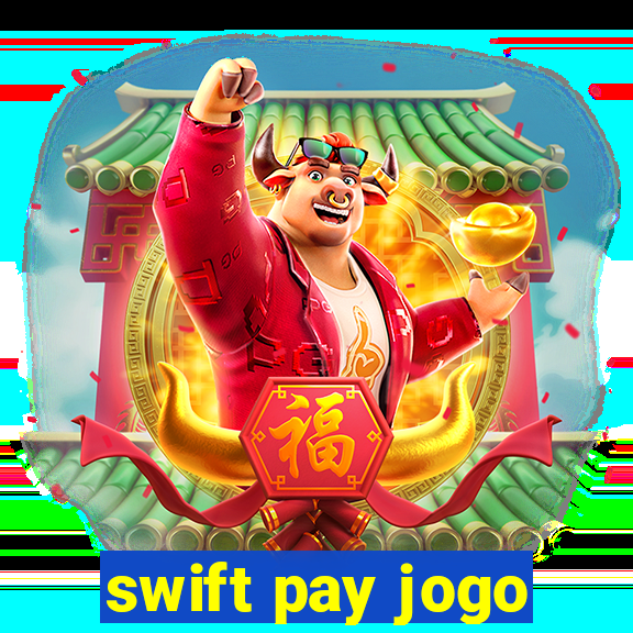 swift pay jogo