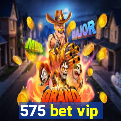 575 bet vip