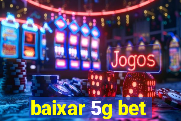 baixar 5g bet