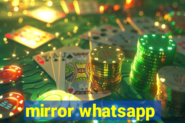 mirror whatsapp