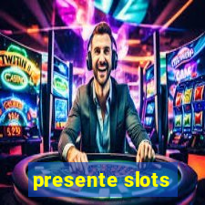 presente slots