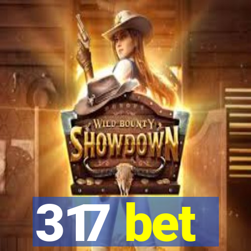 317 bet