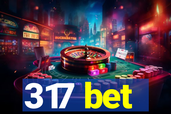 317 bet