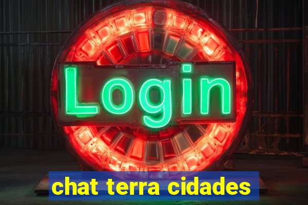 chat terra cidades