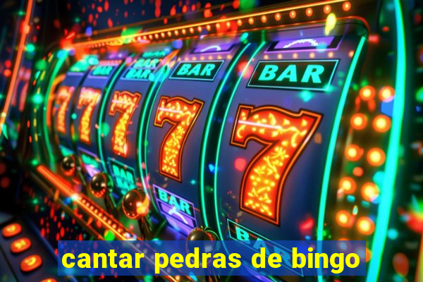 cantar pedras de bingo