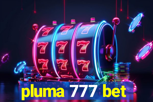 pluma 777 bet