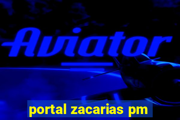 portal zacarias pm