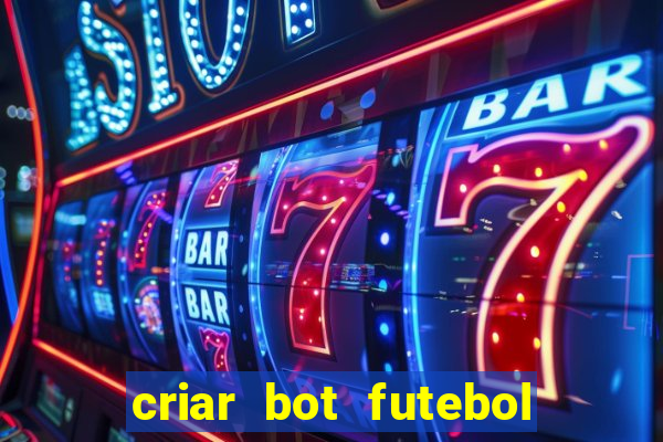 criar bot futebol virtual bet365