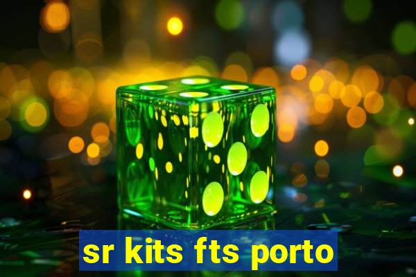 sr kits fts porto