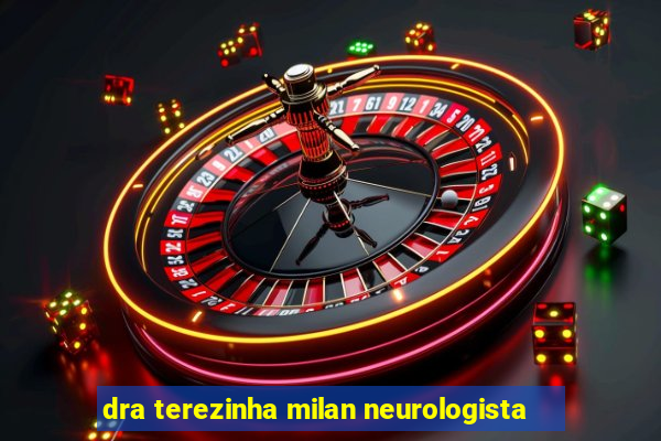 dra terezinha milan neurologista