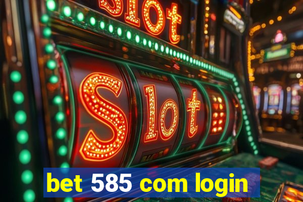 bet 585 com login