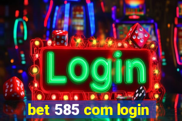 bet 585 com login