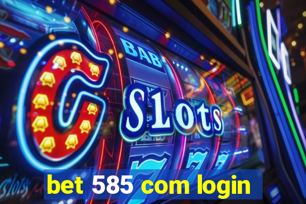 bet 585 com login