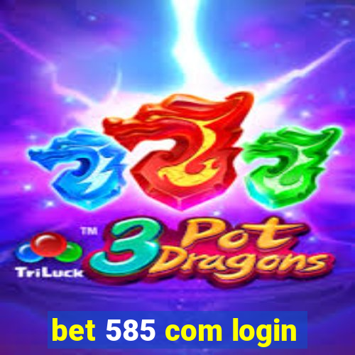 bet 585 com login