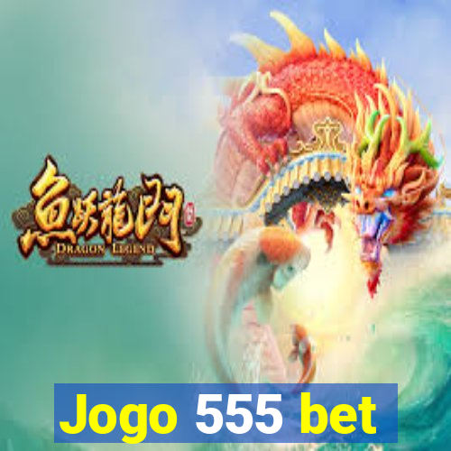 Jogo 555 bet