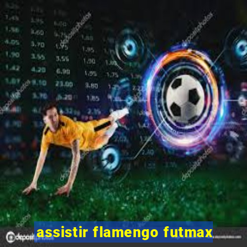 assistir flamengo futmax