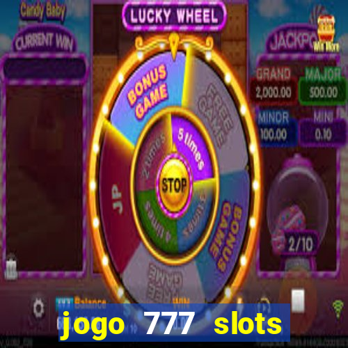 jogo 777 slots paga mesmo