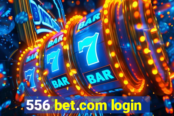 556 bet.com login