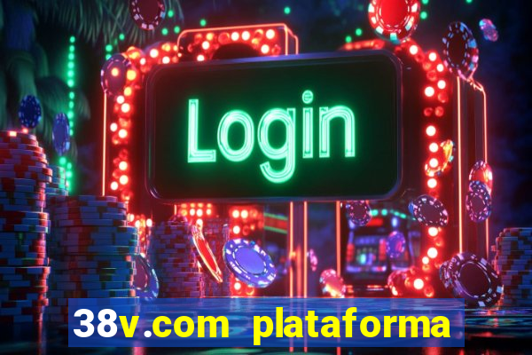 38v.com plataforma de jogos