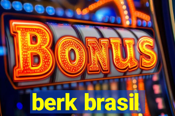 berk brasil