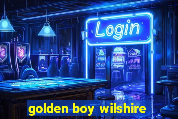 golden boy wilshire