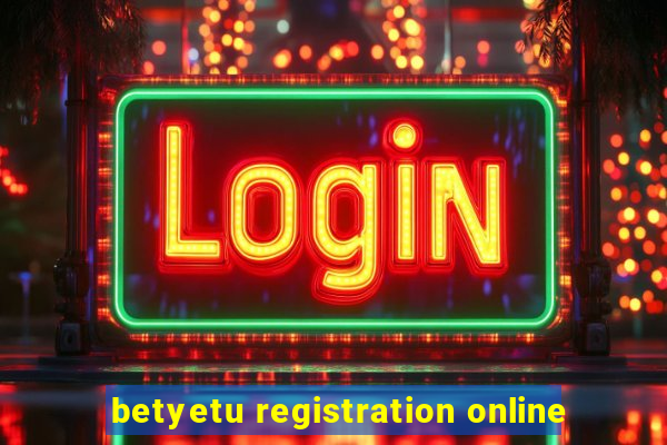 betyetu registration online