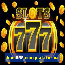 bom555.com plataforma